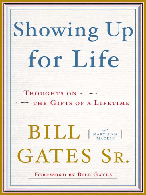 Title details for Showing Up for Life by Bill Gates, Sr. - Available